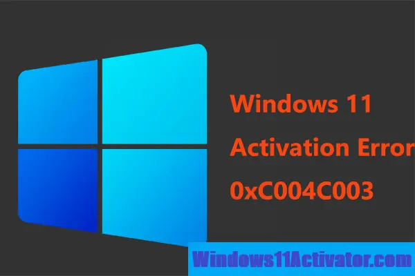 Fix Windows 11 Activation Error 0xC004C003